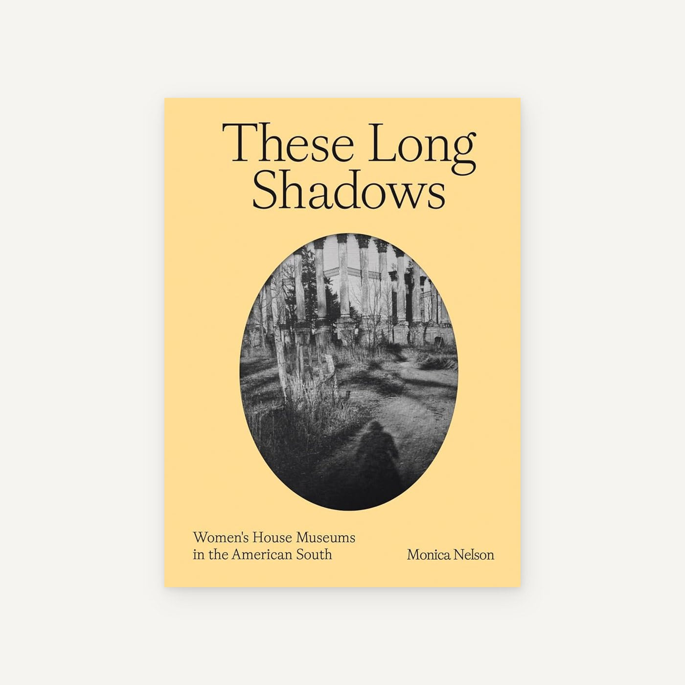 These Long Shadows: Women's House Museums in the American South